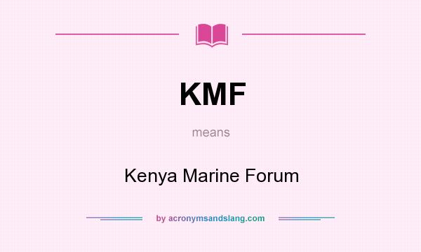 What does KMF mean? It stands for Kenya Marine Forum