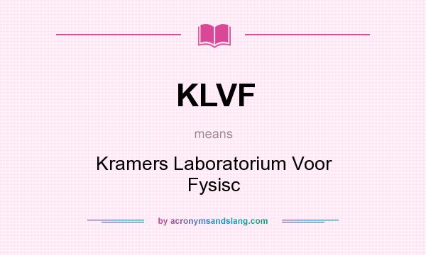 What does KLVF mean? It stands for Kramers Laboratorium Voor Fysisc