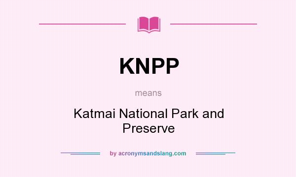 What does KNPP mean? It stands for Katmai National Park and Preserve