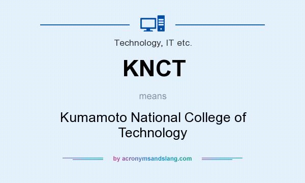What does KNCT mean? It stands for Kumamoto National College of Technology