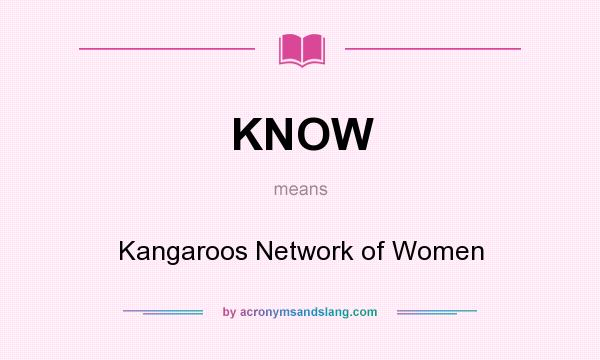 What does KNOW mean? It stands for Kangaroos Network of Women
