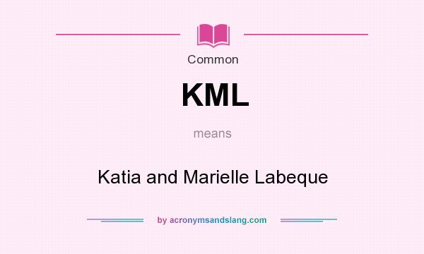 What does KML mean? It stands for Katia and Marielle Labeque
