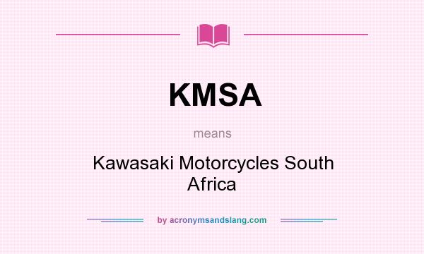 What does KMSA mean? It stands for Kawasaki Motorcycles South Africa