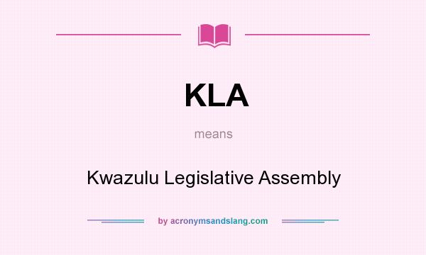 What does KLA mean? It stands for Kwazulu Legislative Assembly