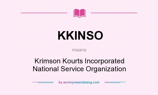 What does KKINSO mean? It stands for Krimson Kourts Incorporated National Service Organization