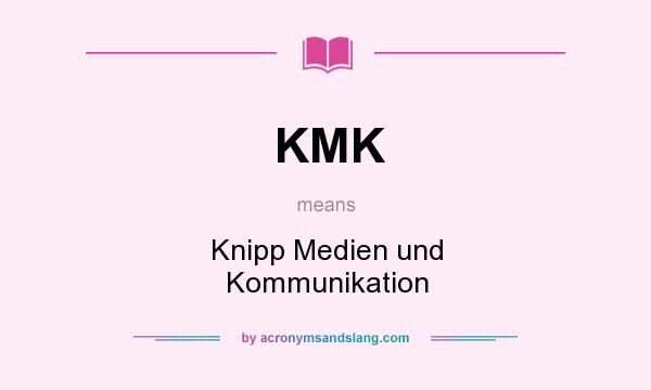 What does KMK mean? It stands for Knipp Medien und Kommunikation