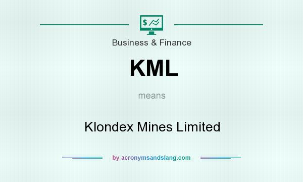 What does KML mean? It stands for Klondex Mines Limited