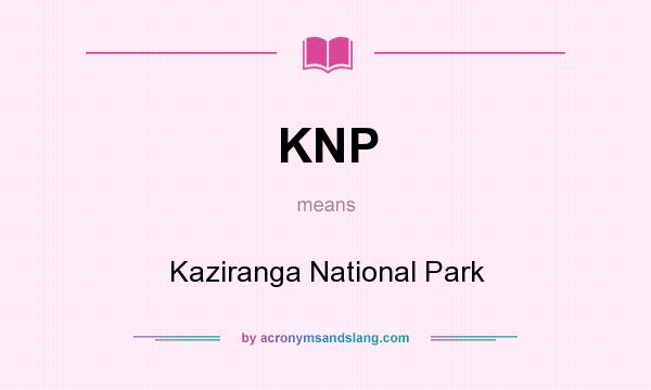 What does KNP mean? It stands for Kaziranga National Park