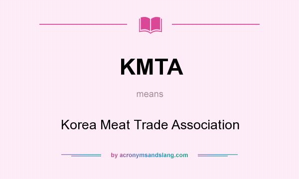 What does KMTA mean? It stands for Korea Meat Trade Association