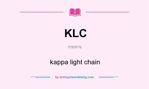 What does KLC mean? It stands for kappa light chain