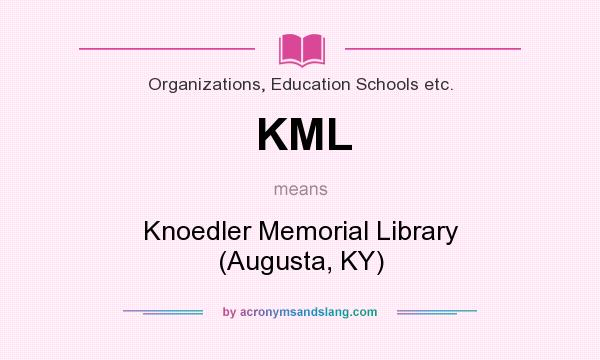 What does KML mean? It stands for Knoedler Memorial Library (Augusta, KY)