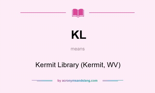 What does KL mean? It stands for Kermit Library (Kermit, WV)