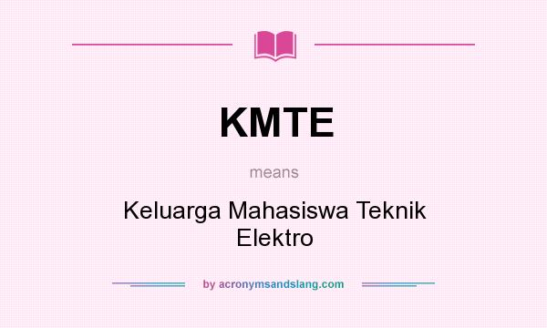 What does KMTE mean? It stands for Keluarga Mahasiswa Teknik Elektro