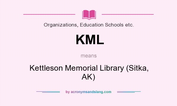 What does KML mean? It stands for Kettleson Memorial Library (Sitka, AK)