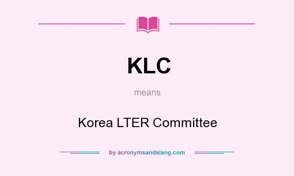 What does KLC mean? It stands for Korea LTER Committee