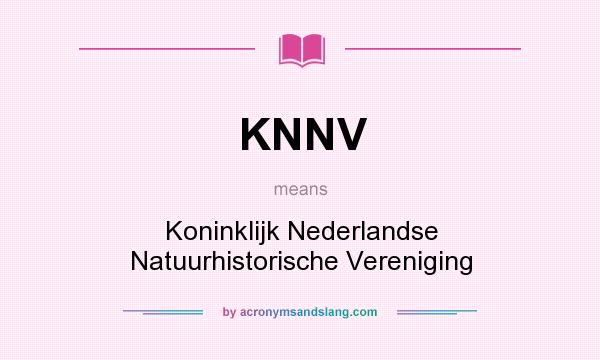 What does KNNV mean? It stands for Koninklijk Nederlandse Natuurhistorische Vereniging