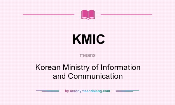 What does KMIC mean? It stands for Korean Ministry of Information and Communication