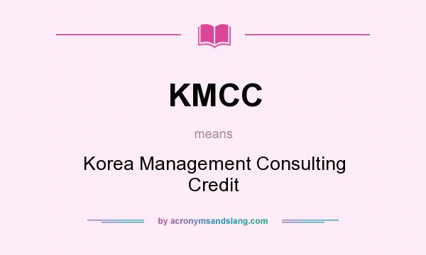 What does KMCC mean? It stands for Korea Management Consulting Credit