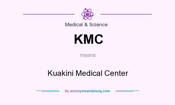 What does KMC mean? It stands for Kuakini Medical Center