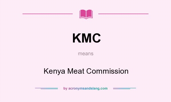 What does KMC mean? It stands for Kenya Meat Commission