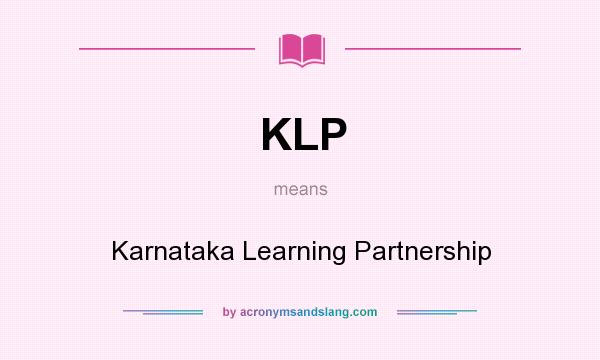 What does KLP mean? It stands for Karnataka Learning Partnership