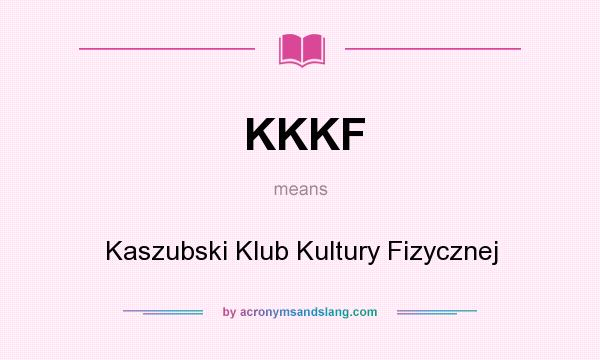 What does KKKF mean? It stands for Kaszubski Klub Kultury Fizycznej