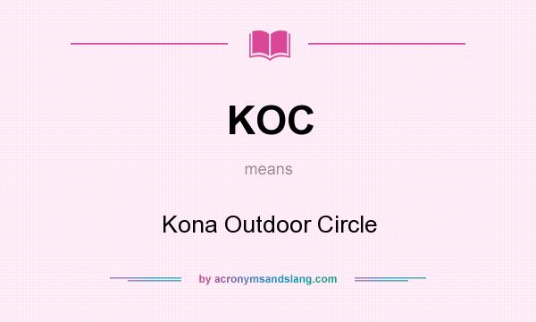 What does KOC mean? It stands for Kona Outdoor Circle