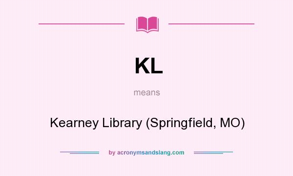 What does KL mean? It stands for Kearney Library (Springfield, MO)