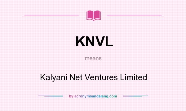 What does KNVL mean? It stands for Kalyani Net Ventures Limited