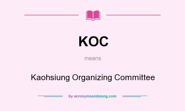 What does KOC mean? It stands for Kaohsiung Organizing Committee