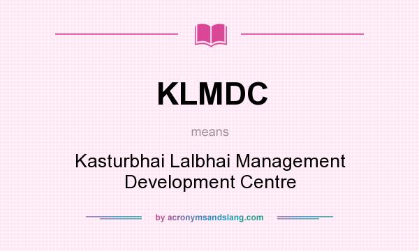 What does KLMDC mean? It stands for Kasturbhai Lalbhai Management Development Centre
