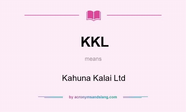 What does KKL mean? It stands for Kahuna Kalai Ltd
