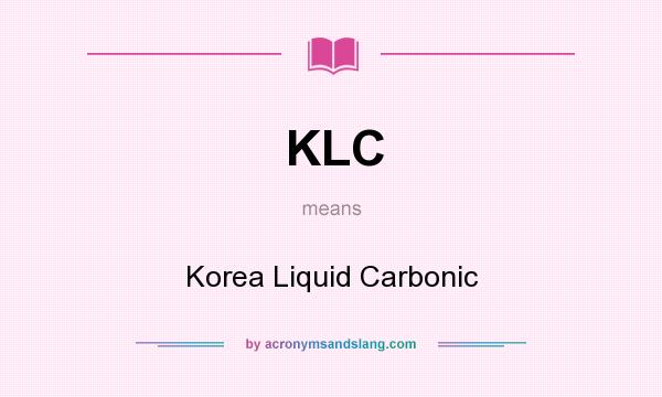 What does KLC mean? It stands for Korea Liquid Carbonic