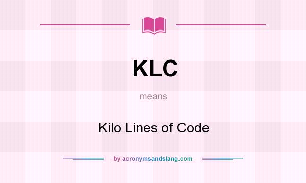 What does KLC mean? It stands for Kilo Lines of Code