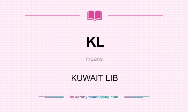 What does KL mean? It stands for KUWAIT LIB