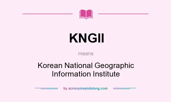 What does KNGII mean? It stands for Korean National Geographic Information Institute