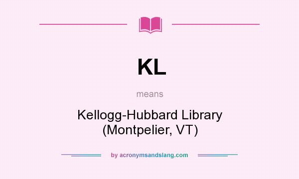 What does KL mean? It stands for Kellogg-Hubbard Library (Montpelier, VT)