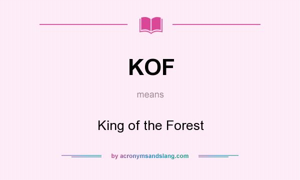 What does KOF mean? It stands for King of the Forest