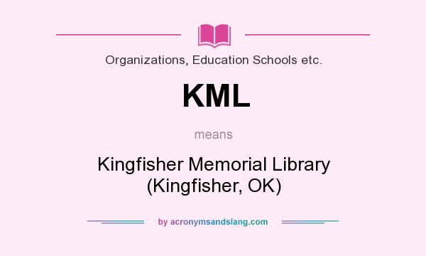 What does KML mean? It stands for Kingfisher Memorial Library (Kingfisher, OK)