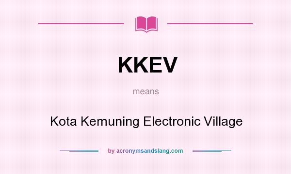 What does KKEV mean? It stands for Kota Kemuning Electronic Village