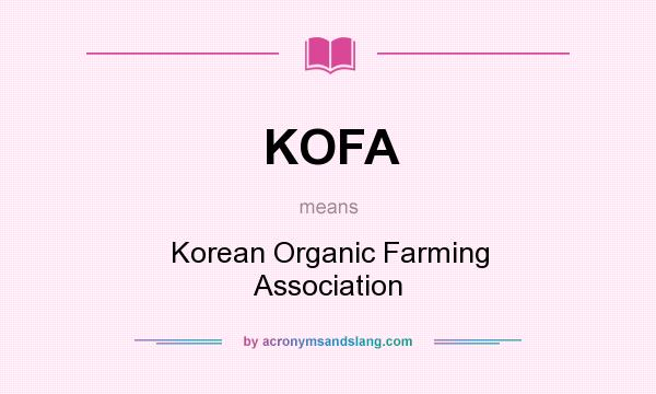 What does KOFA mean? It stands for Korean Organic Farming Association