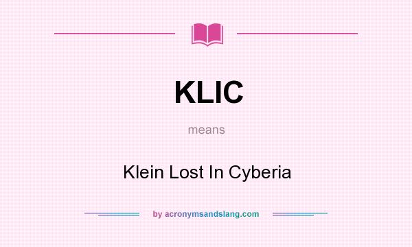 What does KLIC mean? It stands for Klein Lost In Cyberia