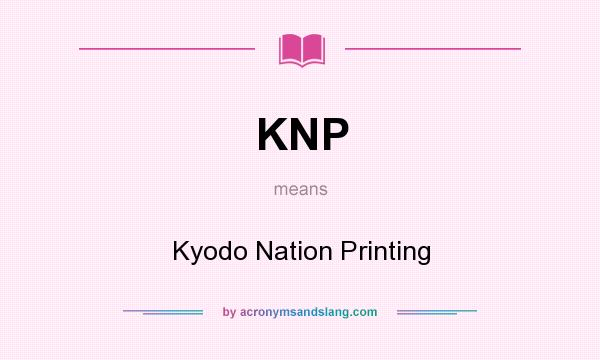 What does KNP mean? It stands for Kyodo Nation Printing