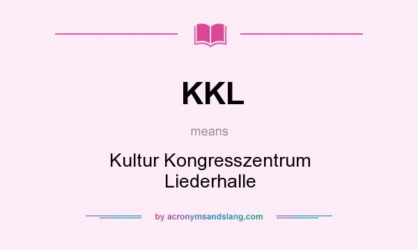 What does KKL mean? It stands for Kultur Kongresszentrum Liederhalle