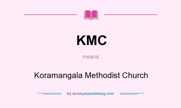 What does KMC mean? It stands for Koramangala Methodist Church