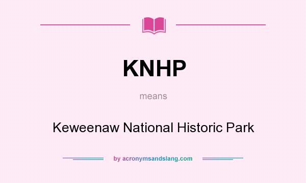 What does KNHP mean? It stands for Keweenaw National Historic Park