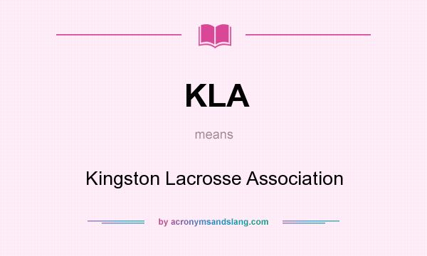 What does KLA mean? It stands for Kingston Lacrosse Association