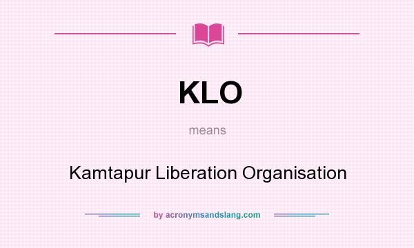 What does KLO mean? It stands for Kamtapur Liberation Organisation