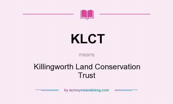 What does KLCT mean? It stands for Killingworth Land Conservation Trust