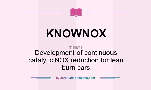 What does KNOWNOX mean? It stands for Development of continuous catalytic NOX reduction for lean burn cars